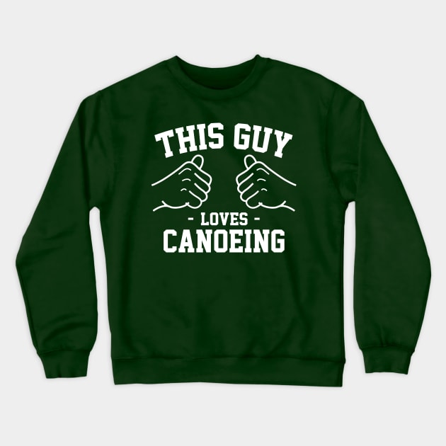 This guy loves canoeing Crewneck Sweatshirt by Lazarino